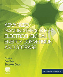 Advanced Nanomaterials for Electrochemical Energy Conversion and Storage (Micro and Nano Technologies)