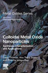 Colloidal Metal Oxide Nanoparticles: Synthesis, Characterization and Applications (Metal Oxides) Colloidal Metal Oxide Nanoparticles: Synthesis, Characterization and Applications (Metal Oxides)