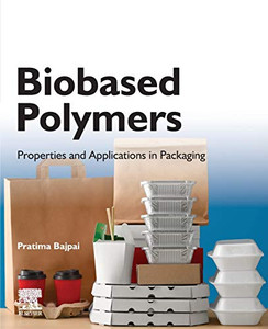 Biobased Polymers: Properties and Applications in Packaging Biobased Polymers: Properties and Applications in Packaging