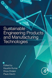 Sustainable Engineering Products and Manufacturing Technologies Sustainable Engineering Products and Manufacturing Technologies