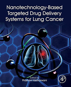 Nanotechnology-Based Targeted Drug Delivery Systems for Lung Cancer Nanotechnology-Based Targeted Drug Delivery Systems for Lung Cancer