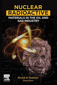 Nuclear Radioactive Materials in the Oil and Gas Industry Nuclear Radioactive Materials in the Oil and Gas Industry
