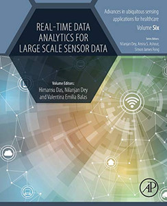 Real-Time Data Analytics for Large Scale Sensor Data (Advances in ubiquitous sensing applications for healthcare) Real-Time Data Analytics for Large Scale Sensor Data (Advances in ubiquitous sensing applications for healthcare)