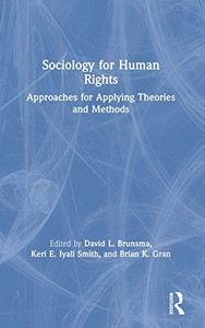 Sociology for Human Rights: Approaches for Applying Theories and Methods - Hardcover