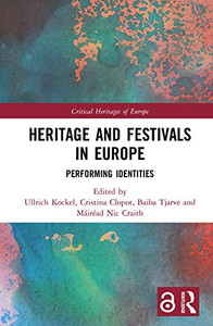 Heritage and Festivals in Europe: Performing Identities (Critical Heritages of Europe) Heritage and Festivals in Europe: Performing Identities (Critical Heritages of Europe)