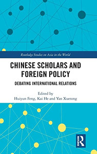 Chinese Scholars and Foreign Policy: Debating International Relations (Routledge Studies on Asia in the World) Chinese Scholars and Foreign Policy: Debating International Relations (Routledge Studies on Asia in the World)