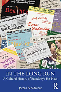 In the Long Run: A Cultural History of Broadways Hit Plays - Hardcover In the Long Run: A Cultural History of Broadways Hit Plays - Hardcover