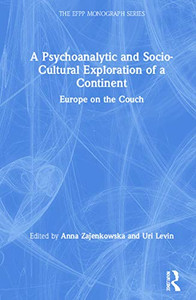 A Psychoanalytic and Socio-Cultural Exploration of a Continent: Europe on the Couch (Efpp Monograph) - Hardcover A Psychoanalytic and Socio-Cultural Exploration of a Continent: Europe on the Couch (Efpp Monograph) - Hardcover