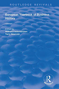 The European Yearbook of Business History: Volume 2 (Routledge Revivals) The European Yearbook of Business History: Volume 2 (Routledge Revivals)