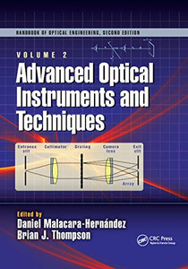 Advanced Optical Instruments and Techniques (Optical Science and Engineering)