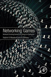 Networking Games: Network Forming Games and Games on Networks Networking Games: Network Forming Games and Games on Networks