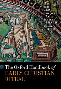 The Oxford Handbook of Early Christian Ritual (Oxford Handbooks) The Oxford Handbook of Early Christian Ritual (Oxford Handbooks)