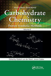 Carbohydrate Chemistry: Proven Synthetic Methods, Volume 2 Carbohydrate Chemistry: Proven Synthetic Methods, Volume 2