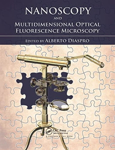 Nanoscopy and Multidimensional Optical Fluorescence Microscopy Nanoscopy and Multidimensional Optical Fluorescence Microscopy
