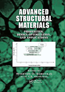 Advanced Structural Materials: Properties, Design Optimization, and Applications (Materials Engineering) Advanced Structural Materials: Properties, Design Optimization, and Applications (Materials Engineering)