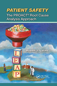 Patient Safety: The PROACT Root Cause Analysis Approach Patient Safety: The PROACT Root Cause Analysis Approach