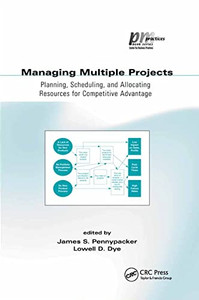 Managing Multiple Projects: Planning, Scheduling, and Allocating Resources for Competitive Advantage (Center for Busines Practices)