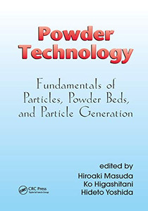 Powder Technology: Fundamentals of Particles, Powder Beds, and Particle Generation Powder Technology: Fundamentals of Particles, Powder Beds, and Particle Generation
