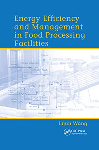 Energy Efficiency and Management in Food Processing Facilities Energy Efficiency and Management in Food Processing Facilities