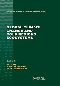 Global Climate Change and Cold Regions Ecosystems (Advances in Soil Science) Global Climate Change and Cold Regions Ecosystems (Advances in Soil Science)