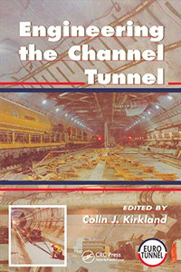 Engineering the Channel Tunnel Engineering the Channel Tunnel
