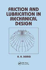 Friction and Lubrication in Mechanical Design (Mechanical Engineering) Friction and Lubrication in Mechanical Design (Mechanical Engineering)