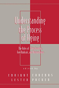 Understanding the Process of Aging: The Roles of Mitochondria: Free Radicals, and Antioxidants (Oxidative Stress and Disease)