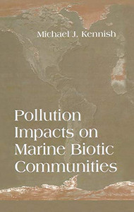 Pollution Impacts on Marine Biotic Communities (CRC Marine Science) Pollution Impacts on Marine Biotic Communities (CRC Marine Science)