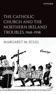 The Catholic Church And The Northern Ireland Troubles, 1968-1998 The Catholic Church And The Northern Ireland Troubles, 1968-1998
