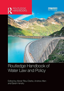 Routledge Handbook of Water Law and Policy (Routledge Environment and Sustainability Handbooks) Routledge Handbook of Water Law and Policy (Routledge Environment and Sustainability Handbooks)