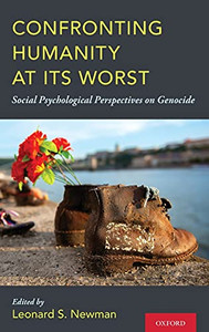 Confronting Humanity at its Worst: Social Psychological Perspectives on Genocide