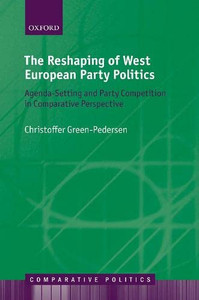 The Reshaping of West European Party Politics: Agenda-Setting and Party Competition in Comparative Perspective (Comparative Politics) The Reshaping of West European Party Politics: Agenda-Setting and Party Competition in Comparative Perspective (Comparative Politics)