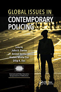 Global Issues in Contemporary Policing (International Police Executive Symposium Co-Publications) Global Issues in Contemporary Policing (International Police Executive Symposium Co-Publications)