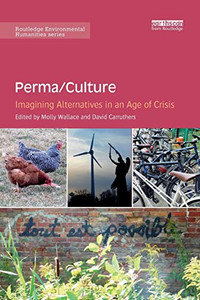 Perma/Culture:: Imagining Alternatives in an Age of Crisis (Routledge Environmental Humanities) Perma/Culture:: Imagining Alternatives in an Age of Crisis (Routledge Environmental Humanities)