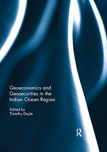 Geoeconomics and Geosecurities in the Indian Ocean Region Geoeconomics and Geosecurities in the Indian Ocean Region