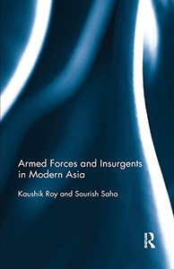 Armed Forces and Insurgents in Modern Asia Armed Forces and Insurgents in Modern Asia