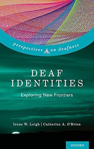 Deaf Identities: Exploring New Frontiers (Perspectives on Deafness) Deaf Identities: Exploring New Frontiers (Perspectives on Deafness)