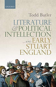 Literature and Political Intellection in Early Stuart England Literature and Political Intellection in Early Stuart England