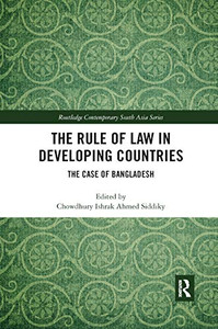 The Rule of Law in Developing Countries: The Case of Bangladesh (Routledge Contemporary South Asia) The Rule of Law in Developing Countries: The Case of Bangladesh (Routledge Contemporary South Asia)