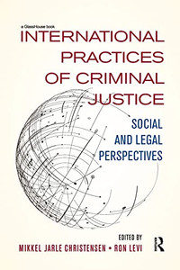 International Practices of Criminal Justice: Social and legal perspectives International Practices of Criminal Justice: Social and legal perspectives