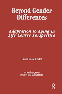 Beyond Gender Differences: Adaptation to Aging in Life Course Perspective (Society and Aging)