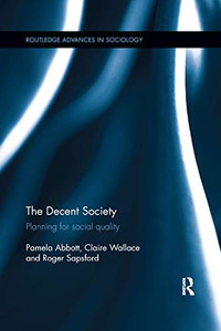 The Decent Society: Planning for Social Quality (Routledge Advances in Sociology)