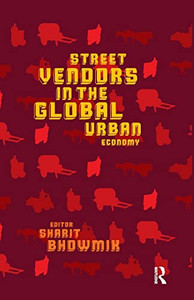 Street Vendors in the Global Urban Economy Street Vendors in the Global Urban Economy