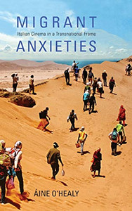 Migrant Anxieties: Italian Cinema in a Transnational Frame (New Directions in National Cinemas) - Hardcover