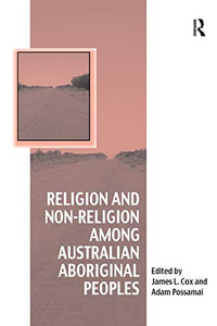 Religion and Non-Religion among Australian Aboriginal Peoples (Vitality of Indigenous Religions)