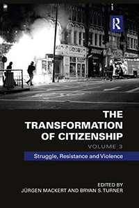 The Transformation of Citizenship, Volume 3: Struggle, Resistance and Violence