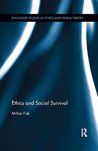 Ethics and Social Survival (Routledge Studies in Ethics and Moral Theory) Ethics and Social Survival (Routledge Studies in Ethics and Moral Theory)