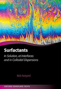 Surfactants: In Solution, at Interfaces and in Colloidal Dispersions Surfactants: In Solution, at Interfaces and in Colloidal Dispersions
