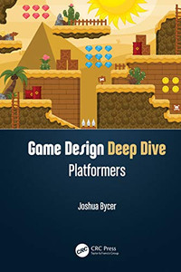 Game Design Deep Dive: Platformers - Paperback Game Design Deep Dive: Platformers - Paperback