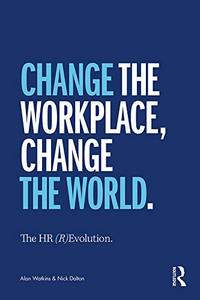 The HR (R)Evolution: Change the Workplace, Change the World The HR (R)Evolution: Change the Workplace, Change the World